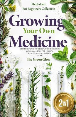 Growing Your Own Medicine - The Green Glow - cover