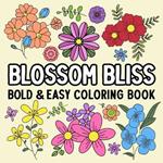 Blossom Bliss Bold and Easy Coloring Book