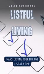 Listful Living: Transforming Your Life One List at a Time