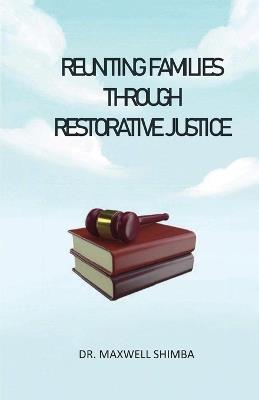 Reuniting Families through Restorative Justice - Maxwell Shimba - cover