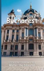 Celebrating the City of Bucharest