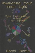 Awakening Your Inner Light: Poetic Explorations of Healing Past Trauma; Spark Special 2nd Edition