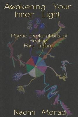 Awakening Your Inner Light: Poetic Explorations of Healing Past Trauma; Spark Special 2nd Edition - Naomi Morad - cover