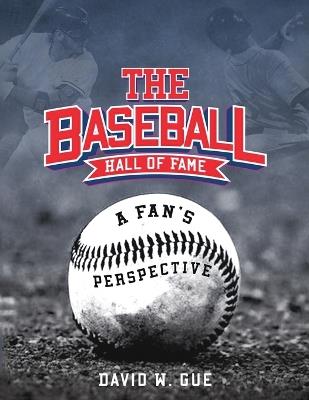 The Baseball Hall of Fame - David W Gue - cover