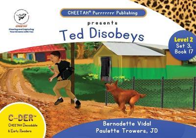 C-DER (Cheetah Decodable & Early Readers) Set 3, Book 17, Ted Disobeys - Paulette Trowers-Lawrence,Bernadette Vidal - cover