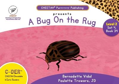 C-DER (Cheetah Decodable & Early Readers) Set 4, Book 34, A Bug On the Rug - Paulette Trowers-Lawrence,Bernadette Vidal - cover