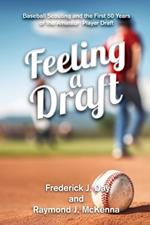 Feeling A Draft: Baseball Scouting and the First 50 Years of the Amateur Player Draft