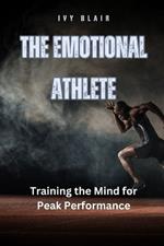 The Emotional Athlete: Training the Mind for Peak Performance