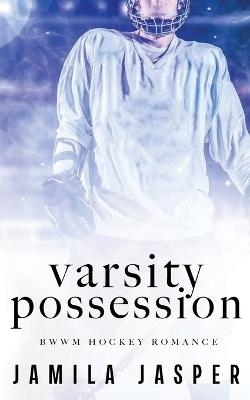 Varsity Possession: BWWM Dark Hockey Romance - Jamila Jasper - cover