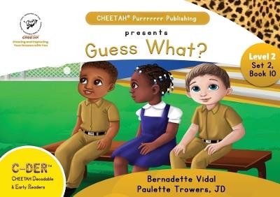 C-DER (CHEETAH Decodable Early Readers, Set 2, Book 10, Guess What? - Jd Paulette Trowers-Lawrence,Bernadette Vidal - cover