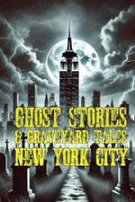 Ghost Stories & Graveyard Tales: New York City