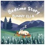 Bedtime Story Bunny Ella: Bedtime Book For Small Kids