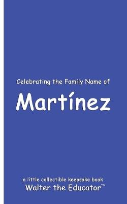 Celebrating the Family Name of Mart?nez - Walter the Educator - cover