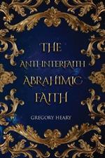 The Anti-interfaith Abrahamic Faith