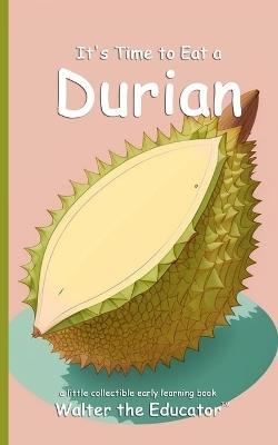 It's Time to Eat a Durian - Walter the Educator - cover