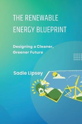 The Renewable Energy Blueprint - Sadie Lipsey - cover