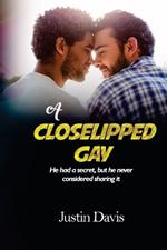 A Closelipped Gay: He had a secret, but he never considered sharing it