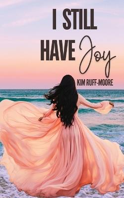 I Still Have Joy - Kim Ruff-Moore - cover