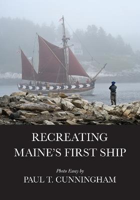 Building a Replica of Maine's First Ship - Paul T Cunningham - cover