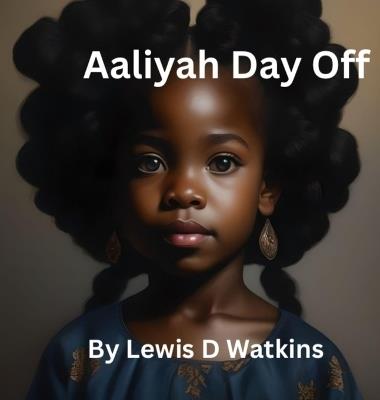 Aaliyah day off - Lewis D Watkins - cover