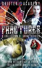 Fractures: A collection of Shifter Academy Stories