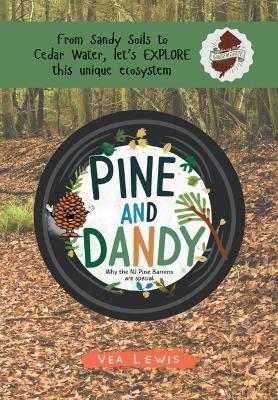 Pine and Dandy: Why the NJ Pine Barrens are Special - Vea Lewis - cover