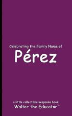 Celebrating the Family Name of P?rez