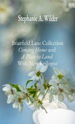 Briarfield Lane Collection: Coming Home and A Place to Land With New Epilogue