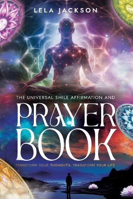 The Universal Smile Affirmations And Prayer Book ( New Edition ) - Lela C Jackson - cover