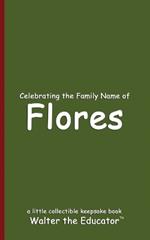 Celebrating the Family Name of Flores