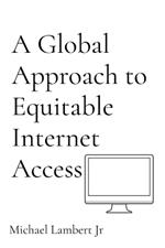 A Global Approach to Equitable Internet Access