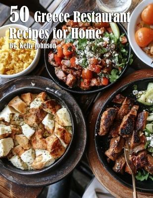 41 Greece Restaurant Recipes for Home - Kelly Johnson - cover