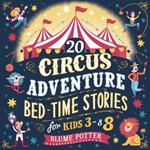 20 Circus Adventure Bedtime Stories For Kids Ages 3 - 8