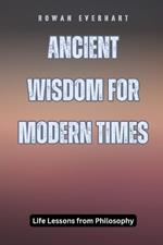 Ancient Wisdom for Modern Times: Life Lessons from Philosophy