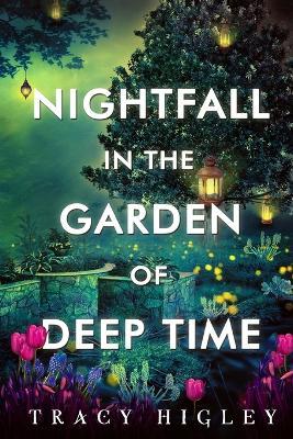 Nightfall in the Garden of Deep Time - Tracy Higley - cover