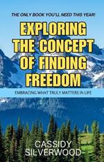 Exploring the Concept of Finding Freedom: Embracing What Truly Matters in Life