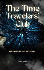 The Time Travelers' Club: Exploring the Past and Future