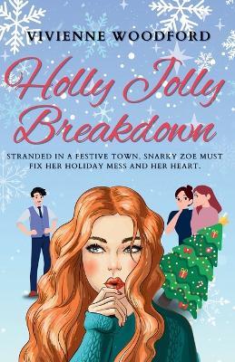 Holly Jolly Breakdown: A Christmas Love Story of Chaos and Redemption - Vivienne Woodford - cover