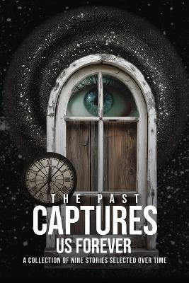 The Past Captures Us Forever - Mark M Tillinger - cover