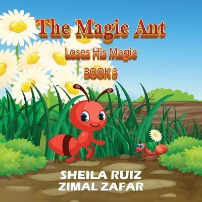 The Magic Ant: Loses His Magic: Book 3 - Sheila Ruiz - cover