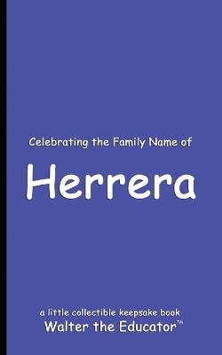 Celebrating the Family Name of Herrera - Walter the Educator - cover