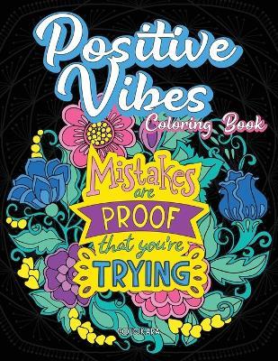 Positive Vibes Coloring Book: It Always Seems Impossible Until It Is Done Motivational and Inspirational Sayings Coloring Book for Adults - Colokara - cover