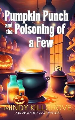 Pumpkin Punch and the Poisoning of a Few - Mindy Killgrove - cover