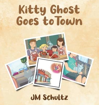 Kitty Ghost Goes To Town - Jm Schultz - cover