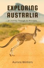 Exploring Australia: A Journey Through Its Wonders