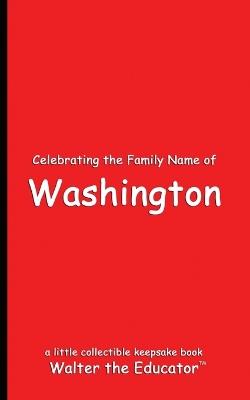 Celebrating the Family Name of Washington - Walter the Educator - cover