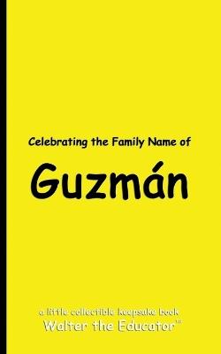 Celebrating the Family Name of Guzmán - Walter the Educator - cover