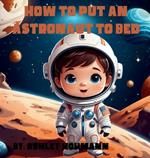 How To Put An Astronaut To Bed