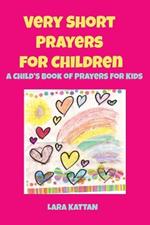 Very Short Prayers for Children: A Child's Book of Prayers for Kids