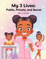 My 3 Lives: Public, Private, and Secret